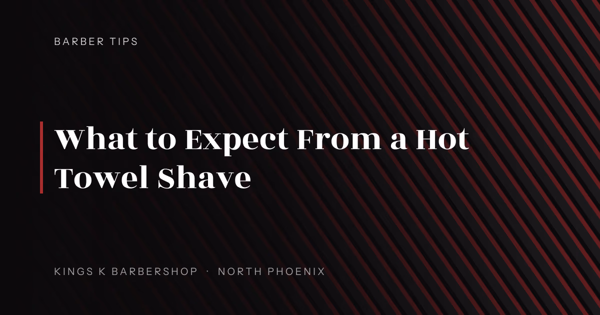 What to Expect From a Hot Towel Shave | Kings K Barbershop
