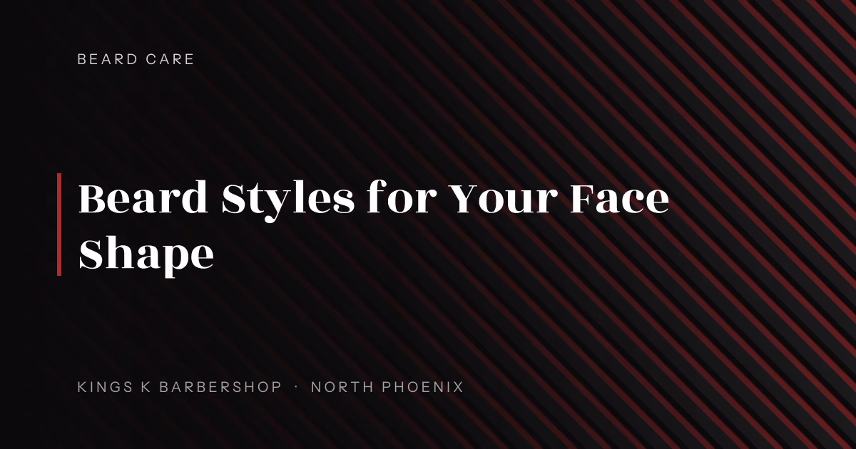 Beard Styles for Your Face Shape | Kings K Barbershop