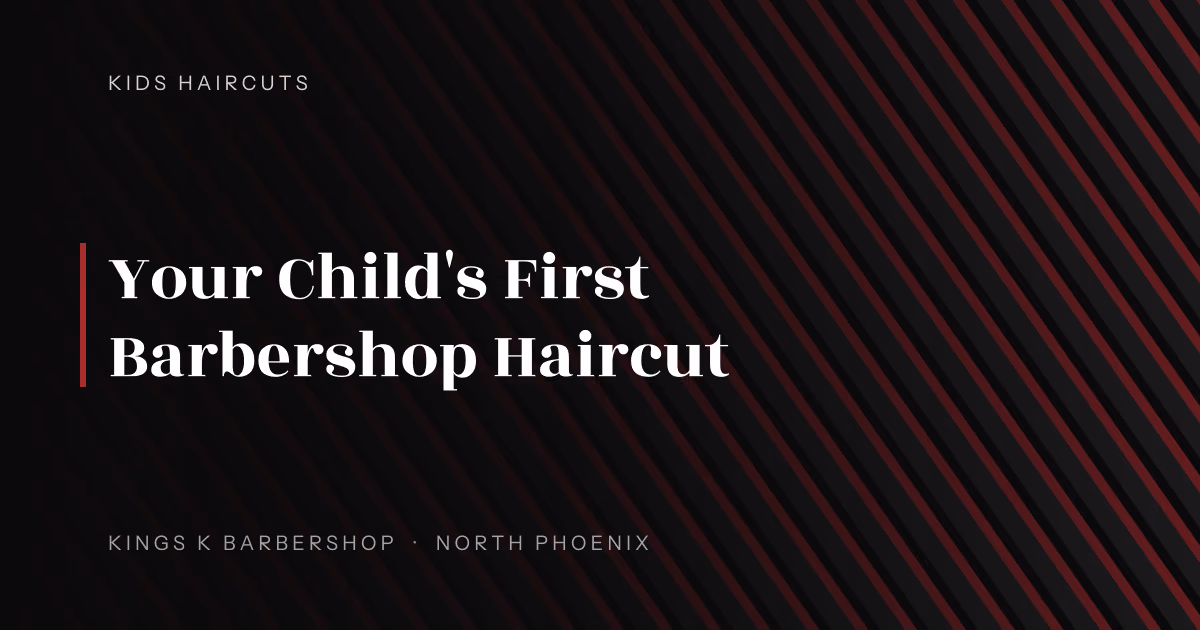 Your Child's First Barbershop Haircut | Kings K Barbershop