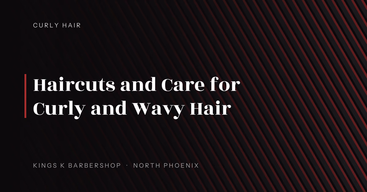 Haircuts and Care for Curly and Wavy Hair | Kings K Barbershop
