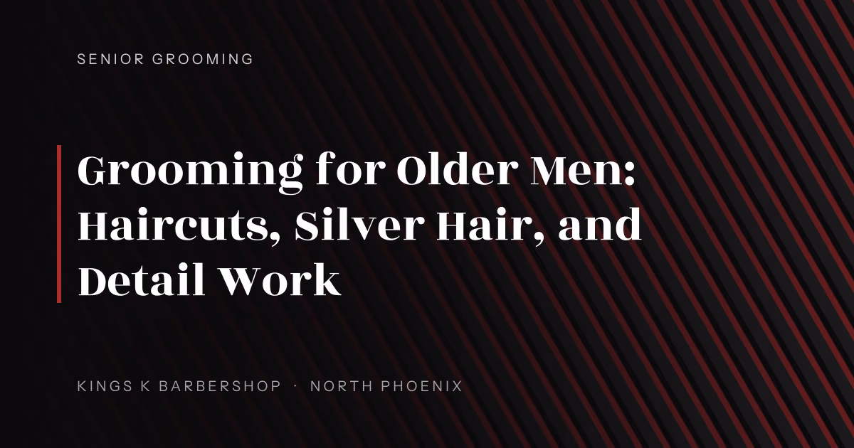 Grooming for Older Men: Haircuts, Silver Hair, and Detail Work | Kings K Barbershop