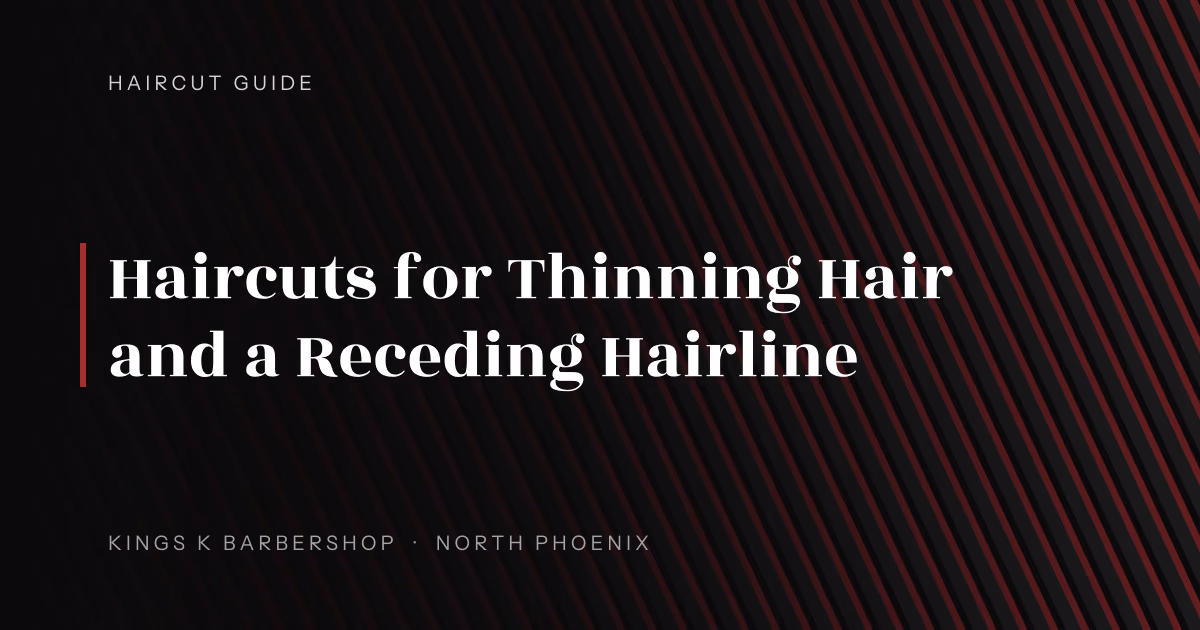 Haircuts for Thinning Hair and a Receding Hairline | Kings K Barbershop